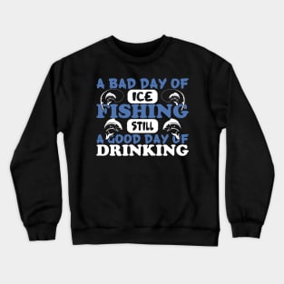 A Bad Day of Ice Fishing Still Design Crewneck Sweatshirt